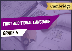 Grade 4 First Additional Language CAMBRIDGE