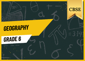 Grade 6 Geography CBSE