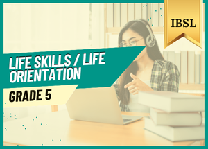 Grade 5 Life Skills Life Orientation IBSL