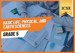 Grade 5 Basic life Physical and Earth Sciences ICSE