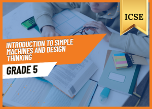 Grade 5 Introduction To Simple Machines ICSE
