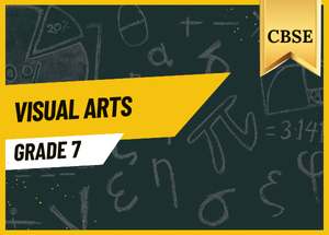 Grade 7 Visual Arts CBSE