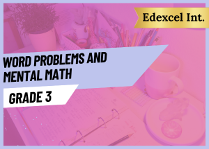 Grade 3 Word Problems and Mental Math EDEXCEL INT