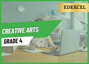 Grade 4 Creative Arts EDEXCEL
